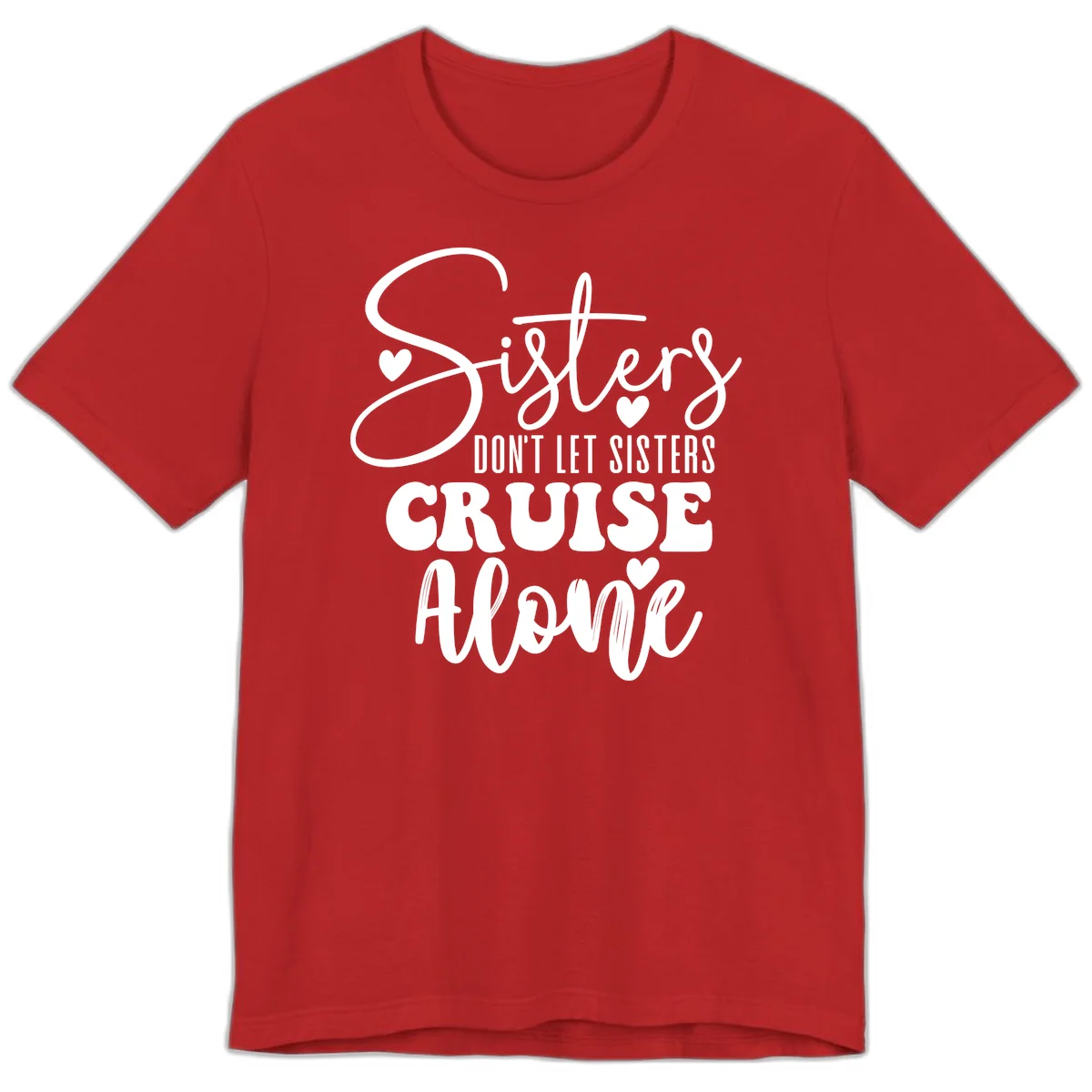Sisters Don't Let Sisters Cruise Alone Premium T-Shirt in Red