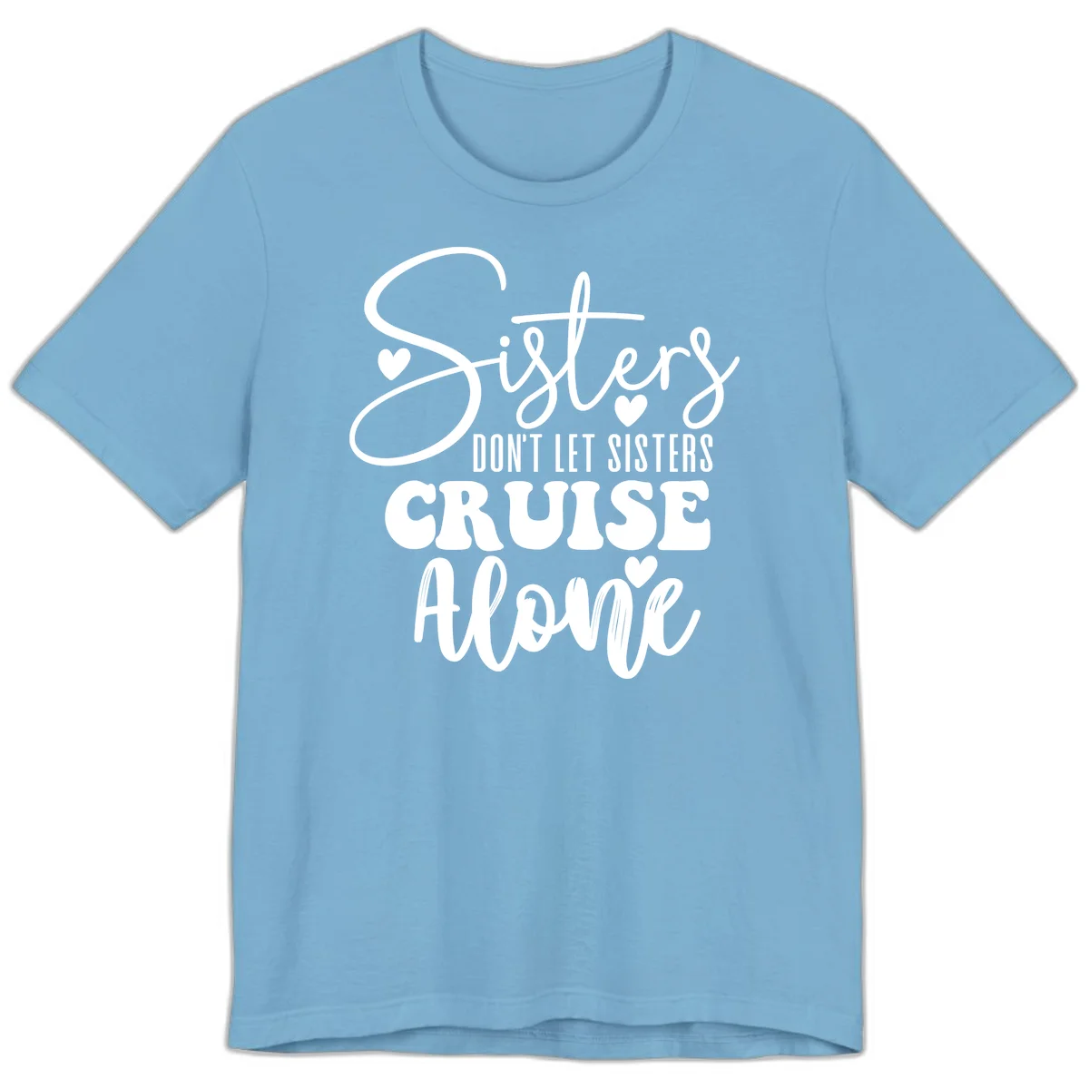 Sisters Don't Let Sisters Cruise Alone Premium T-Shirt in Ocean Blue