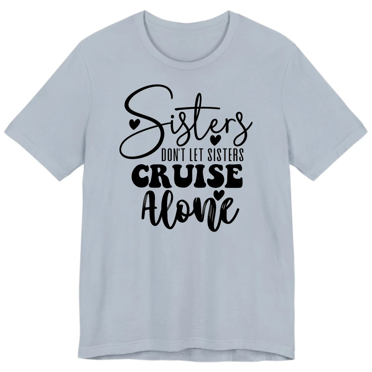 Sisters Don't Let Sisters Cruise Alone Premium T-Shirt in Light Blue