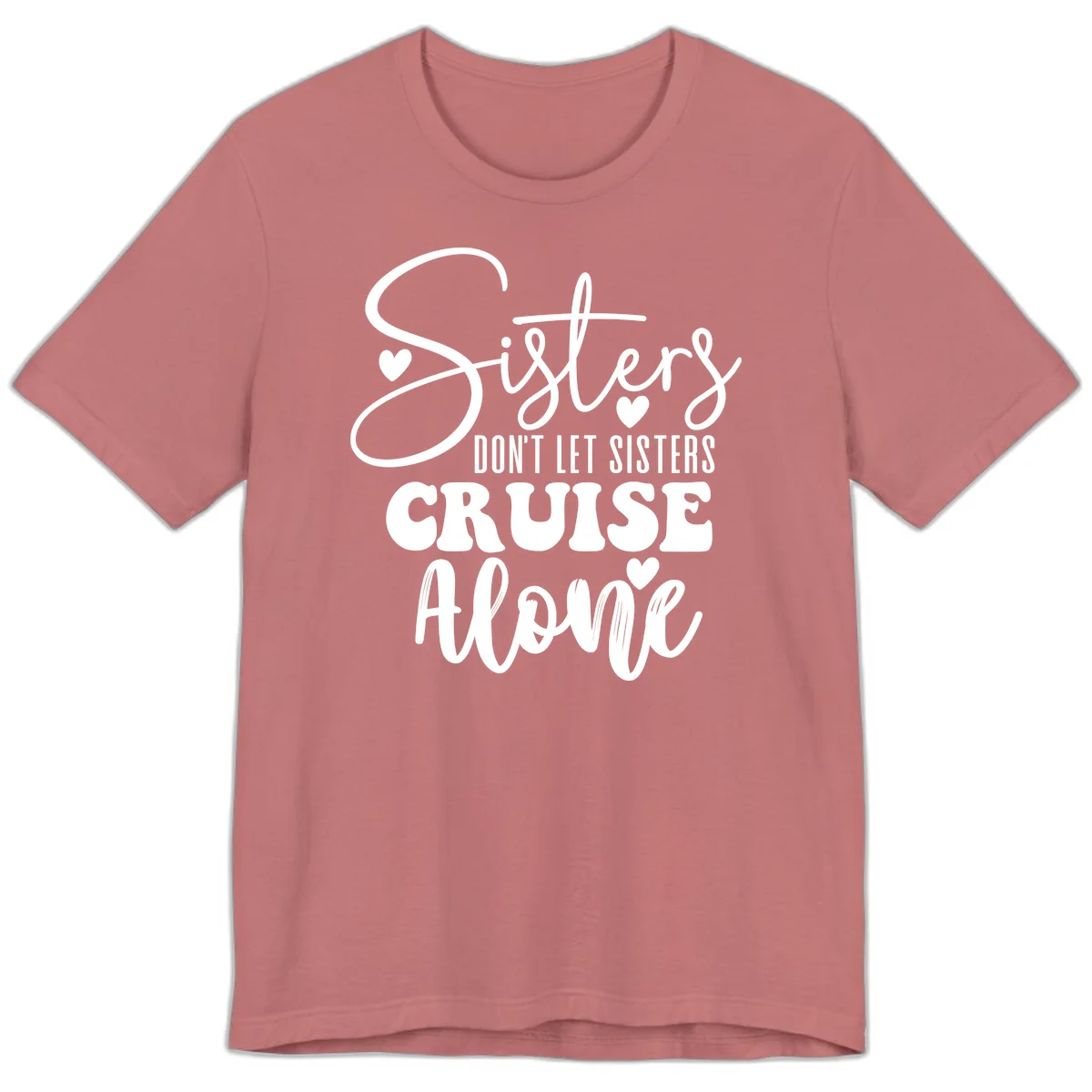 Sisters Don't Let Sisters Cruise Alone Premium T-Shirt in Mauve