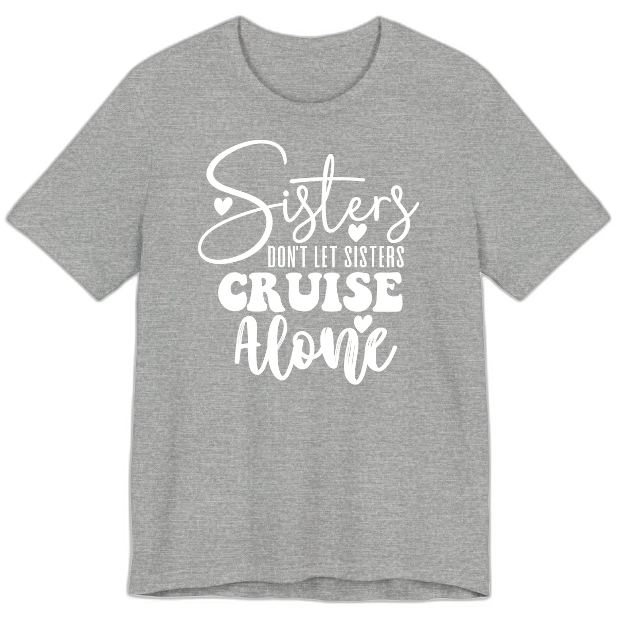 Sisters Don't Let Sisters Cruise Alone Premium T-Shirt in Athletic Heather