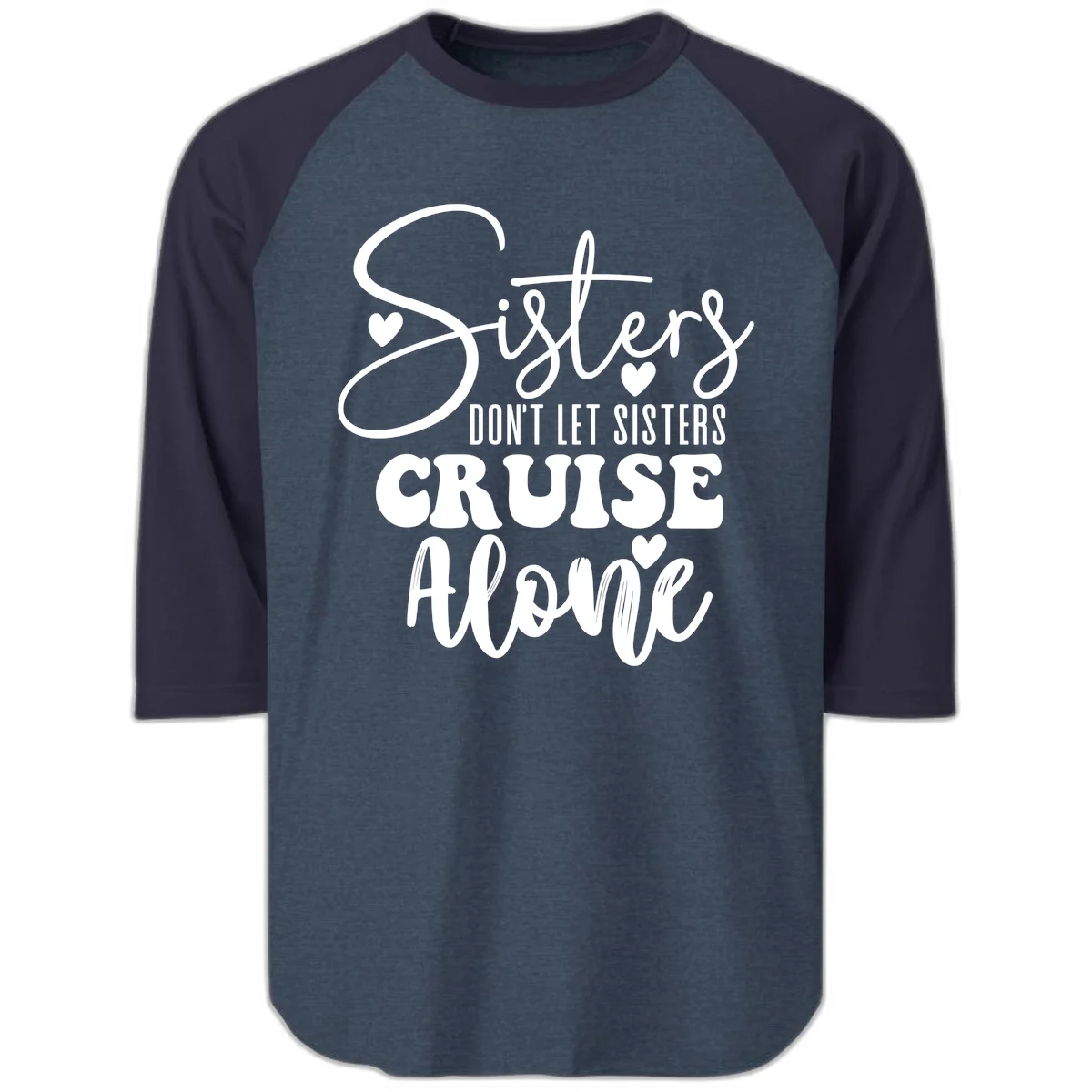 Sisters Don't Let Sisters Cruise Alone Raglan 3/4 in Heather Denim Navy