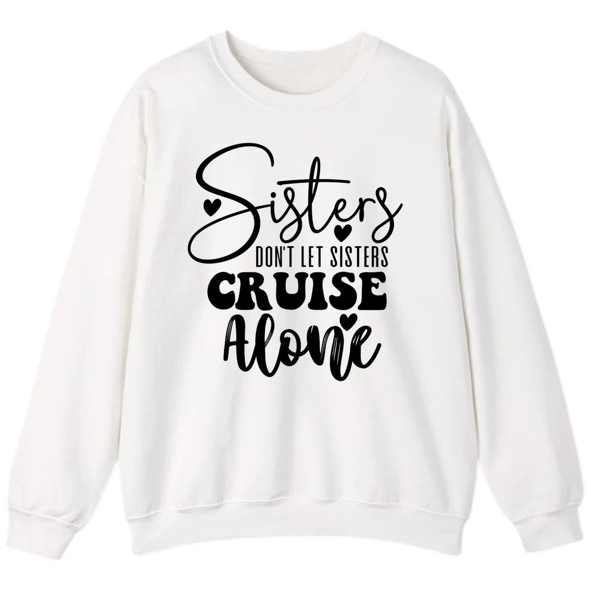Sisters Don't Let Sisters Cruise Alone Sweatshirt in White