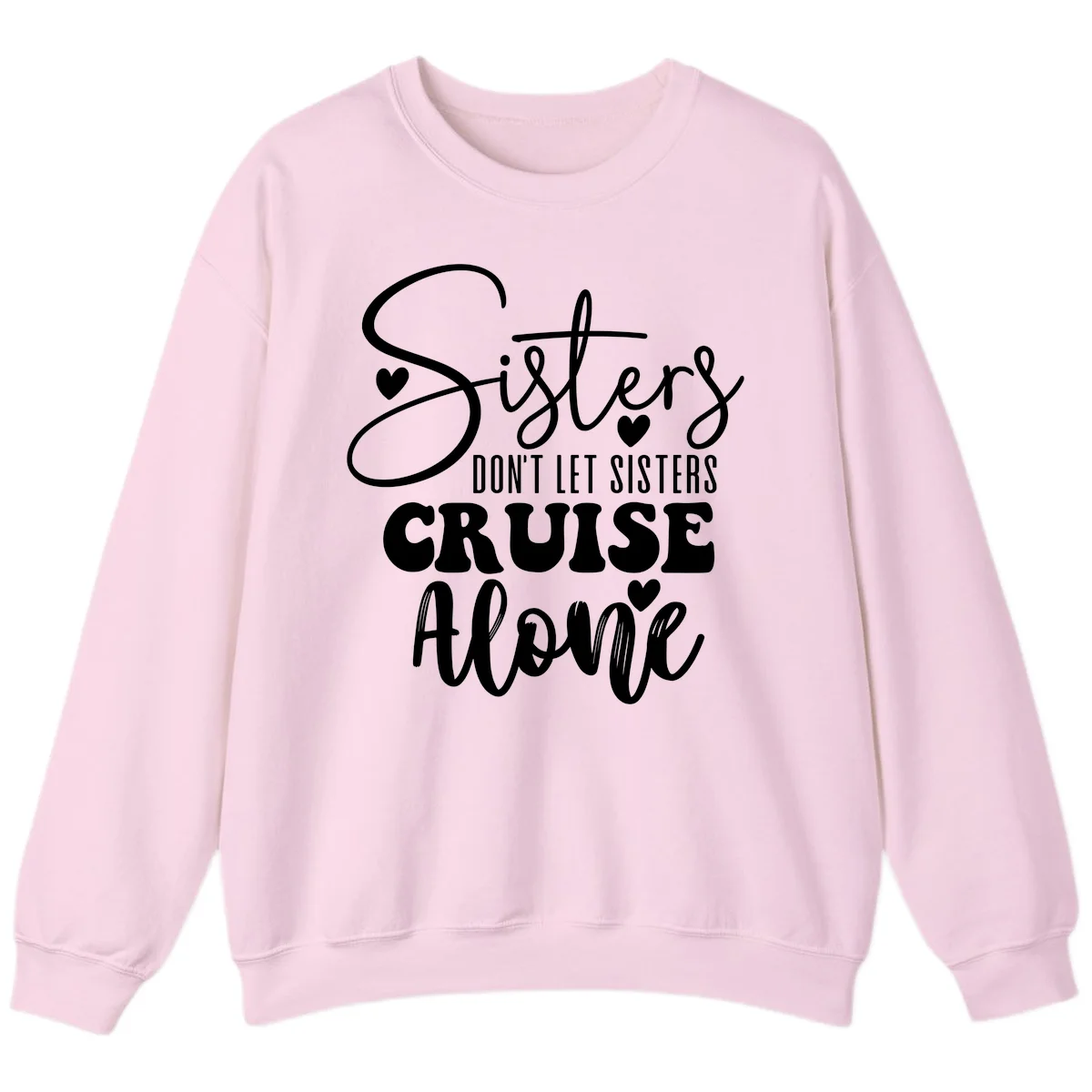 Sisters Don't Let Sisters Cruise Alone Sweatshirt in Light Pink