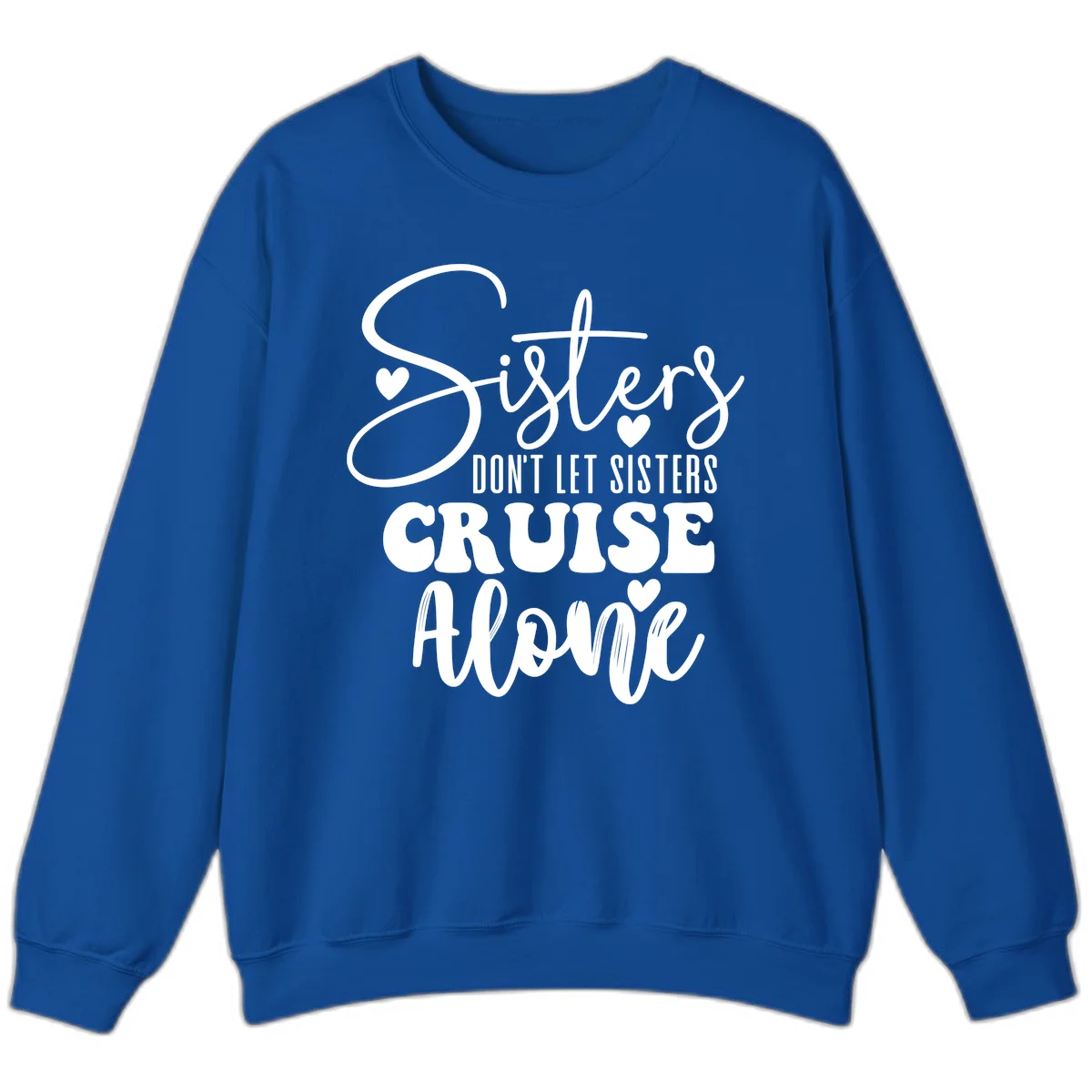 Sisters Don't Let Sisters Cruise Alone Sweatshirt in Royal