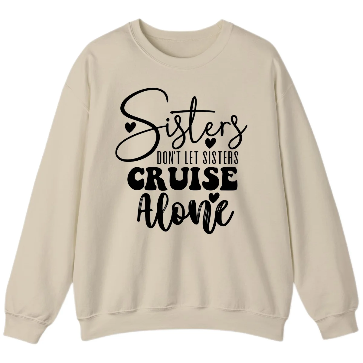 Sisters Don't Let Sisters Cruise Alone Sweatshirt in Sand