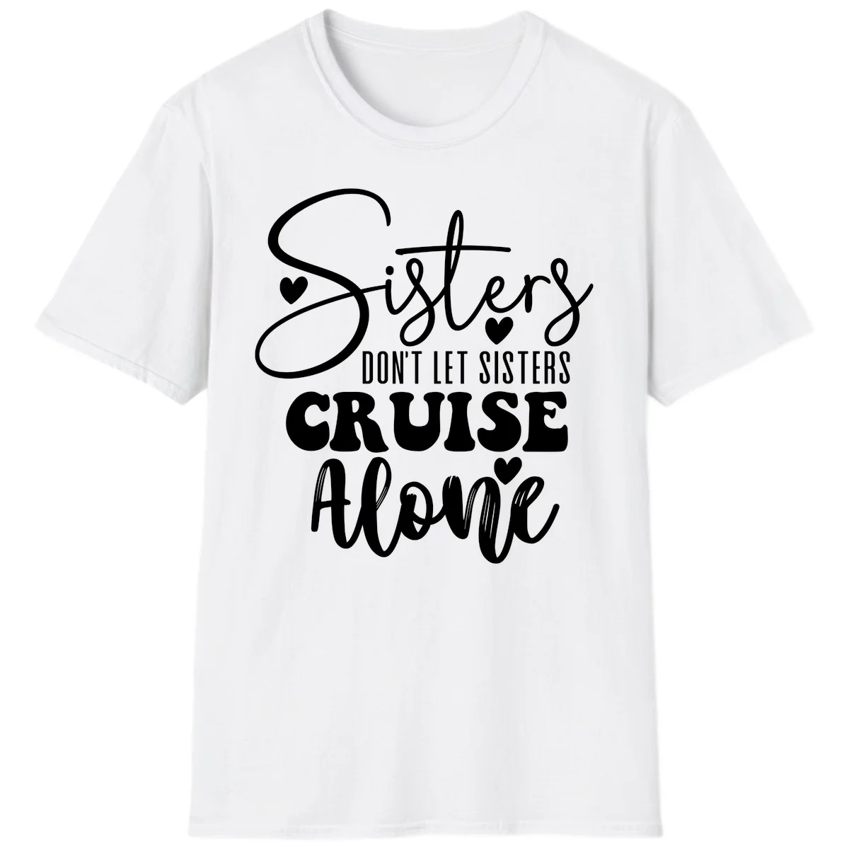Sisters Don't Let Sisters Cruise Alone T-Shirt in White