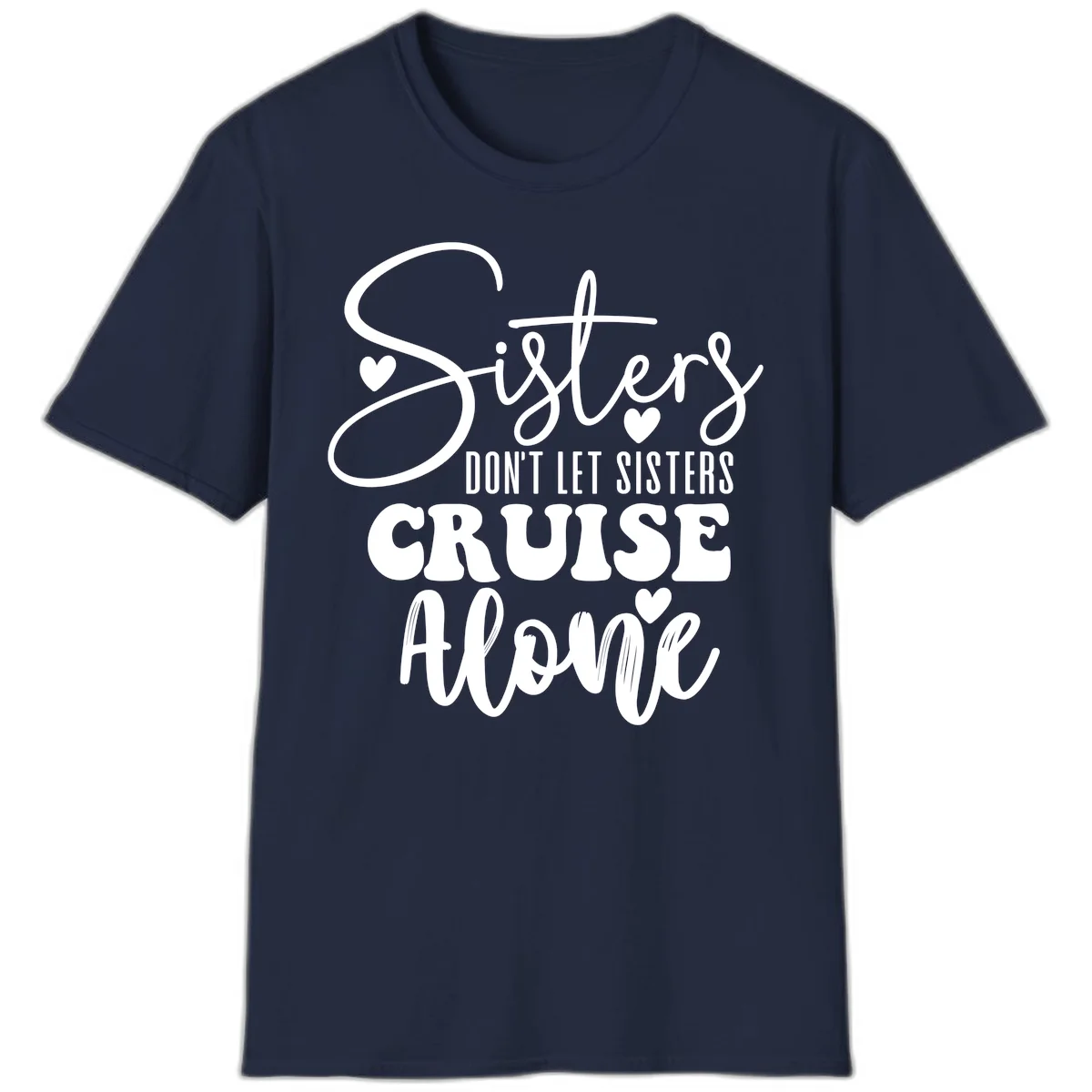 Sisters Don't Let Sisters Cruise Alone T-Shirt in Navy