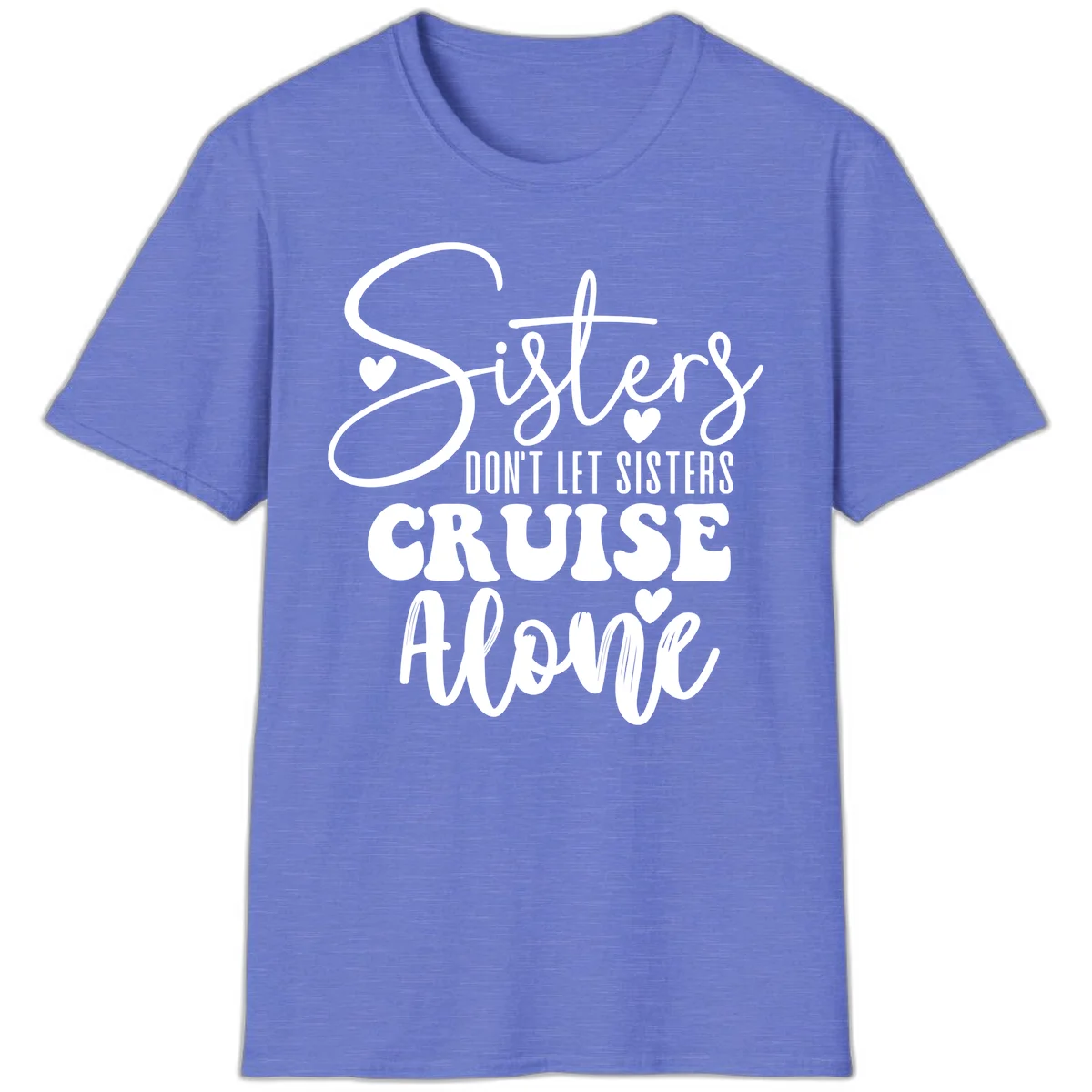 Sisters Don't Let Sisters Cruise Alone T-Shirt in Heather Royal