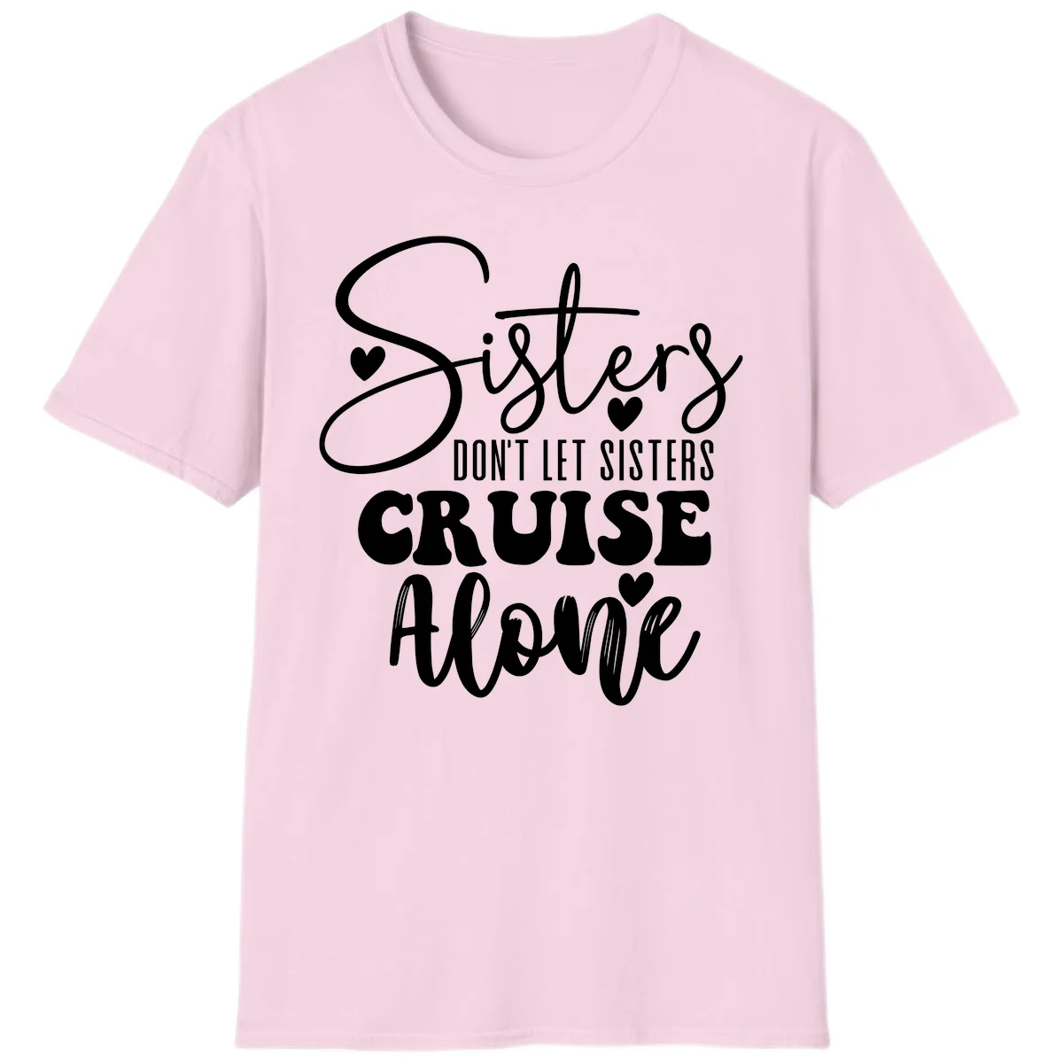 Sisters Don't Let Sisters Cruise Alone T-Shirt in Light Pink