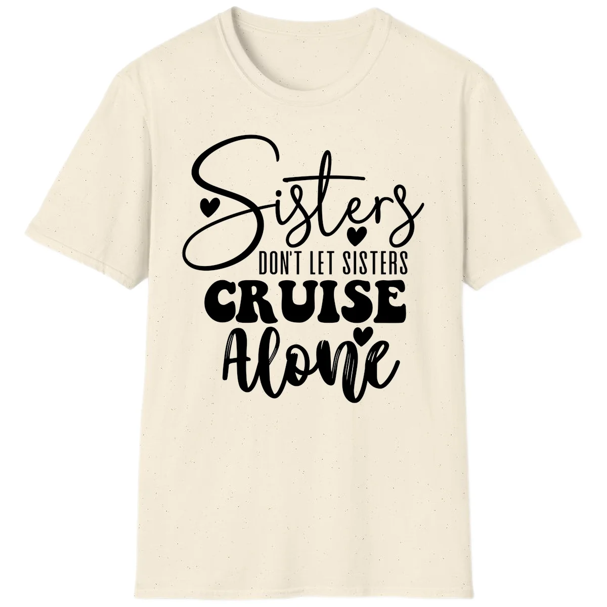Sisters Don't Let Sisters Cruise Alone T-Shirt in Natural