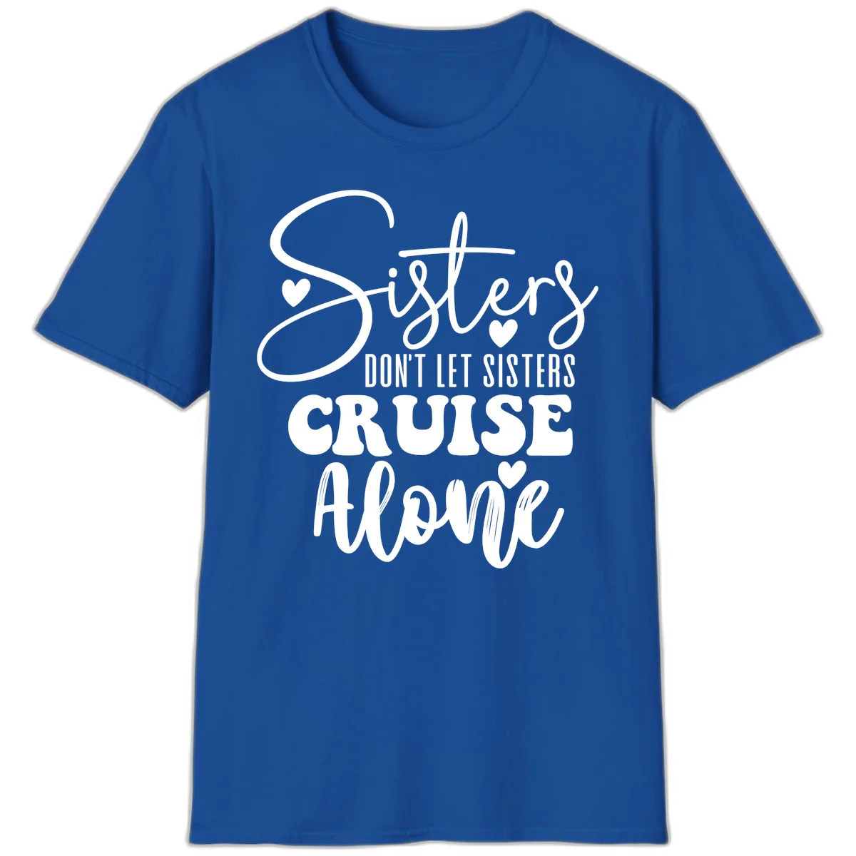 Sisters Don't Let Sisters Cruise Alone T-Shirt in Royal