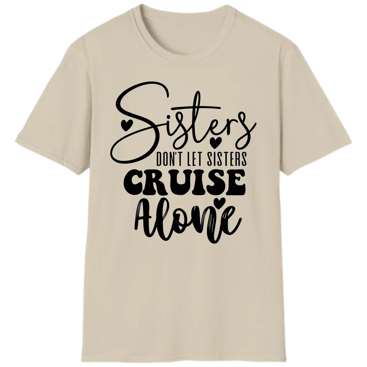 Sisters Don't Let Sisters Cruise Alone T-Shirt in Sand