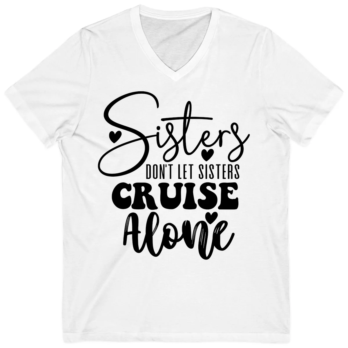 Sisters Don't Let Sisters Cruise Alone V-Neck in White