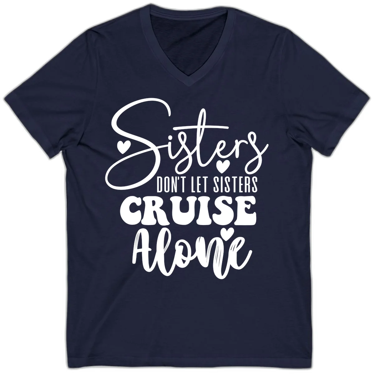 Sisters Don't Let Sisters Cruise Alone V-Neck in Navy