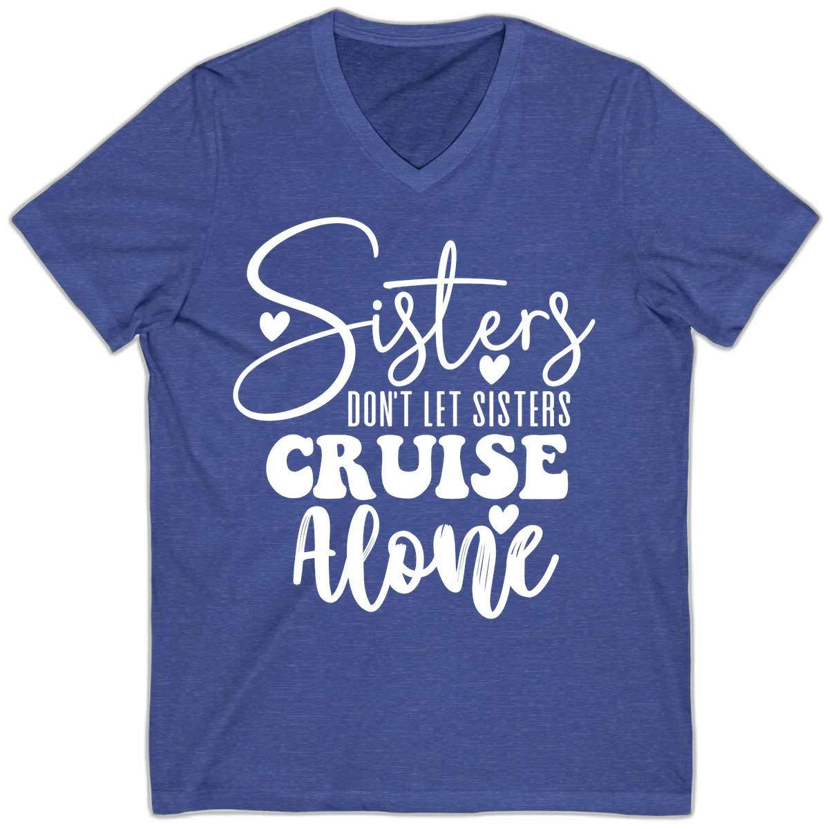 Sisters Don't Let Sisters Cruise Alone V-Neck in Heather True Royal