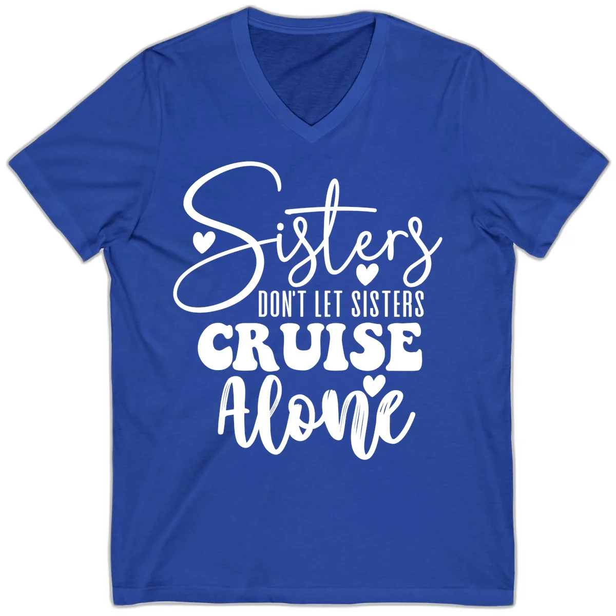 Sisters Don't Let Sisters Cruise Alone V-Neck in True Royal