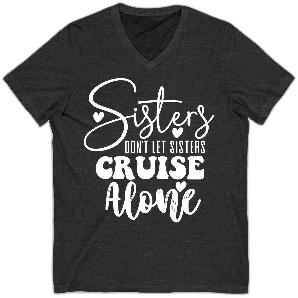 Sisters Don't Let Sisters Cruise Alone V-Neck in Dark Grey Heather