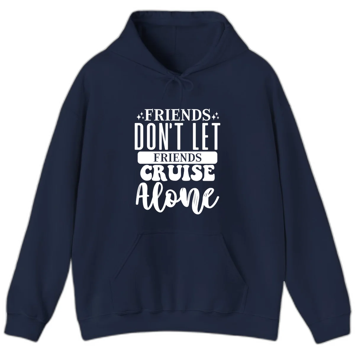 Friends Don't Let Friends Cruise Alone Hoodie in Navy