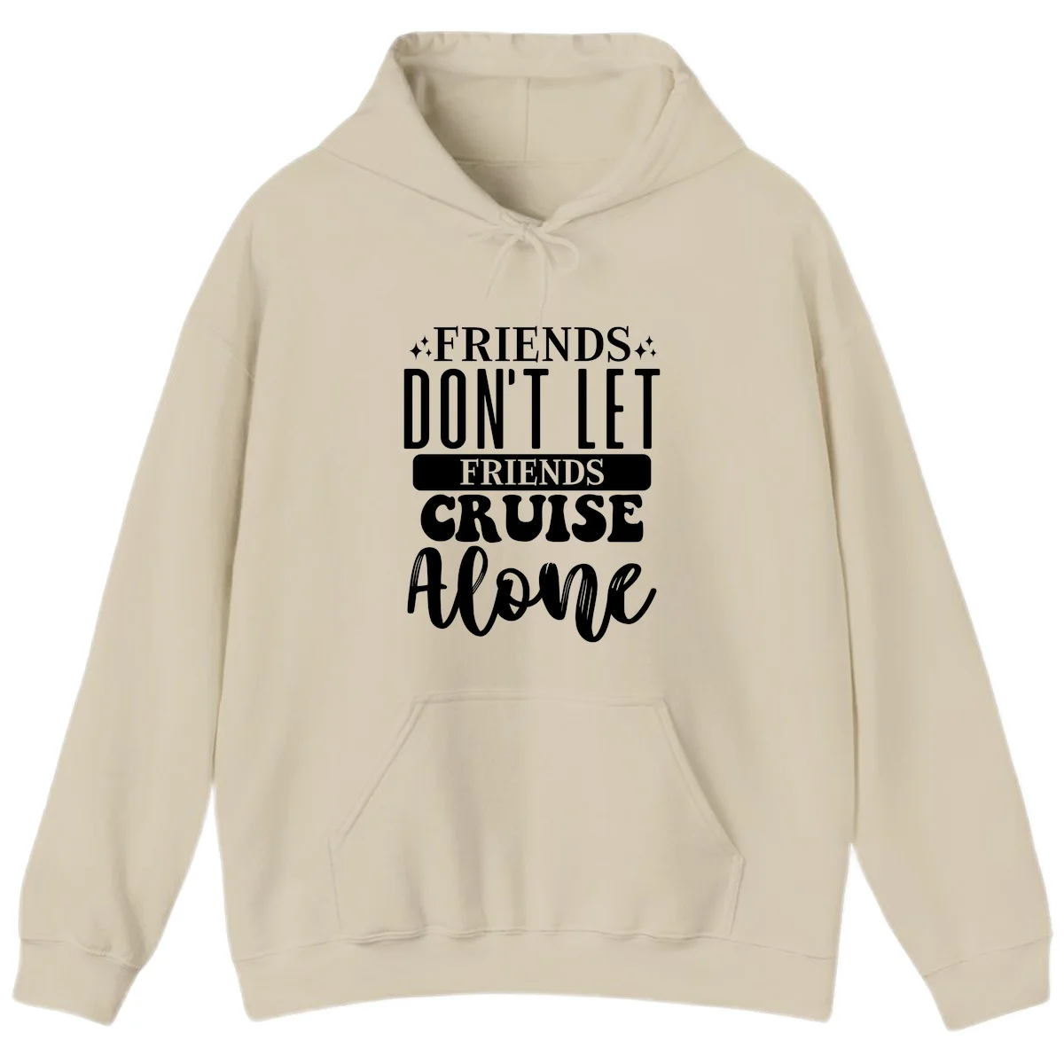 Friends Don't Let Friends Cruise Alone Hoodie in Sand
