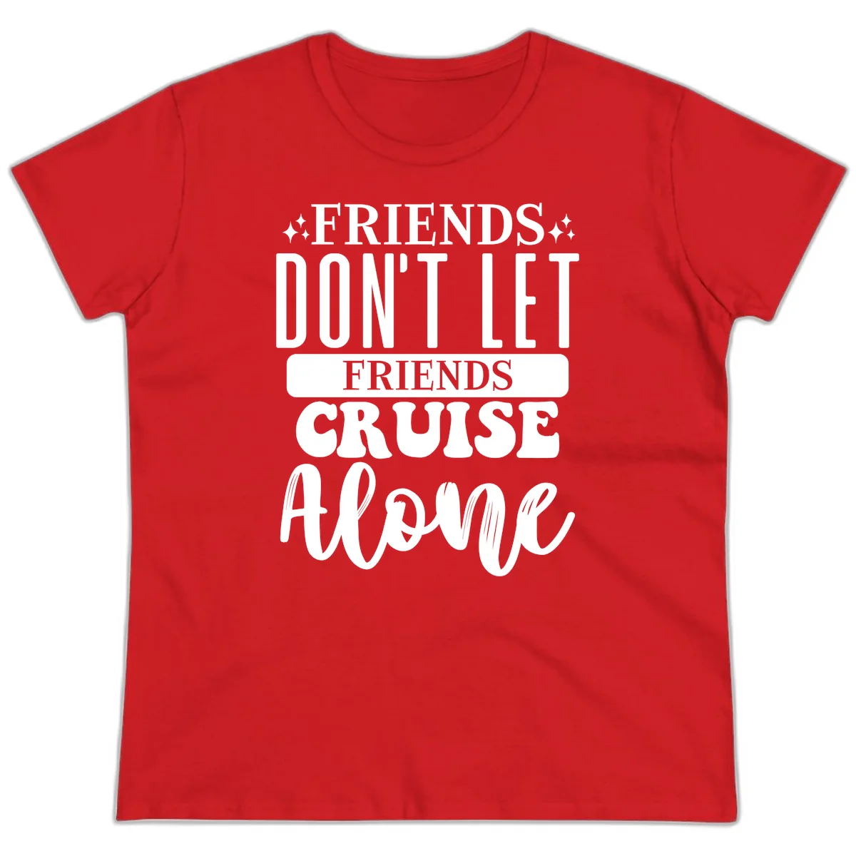 Friends Don't Let Friends Cruise Alone Ladies Tee in Red