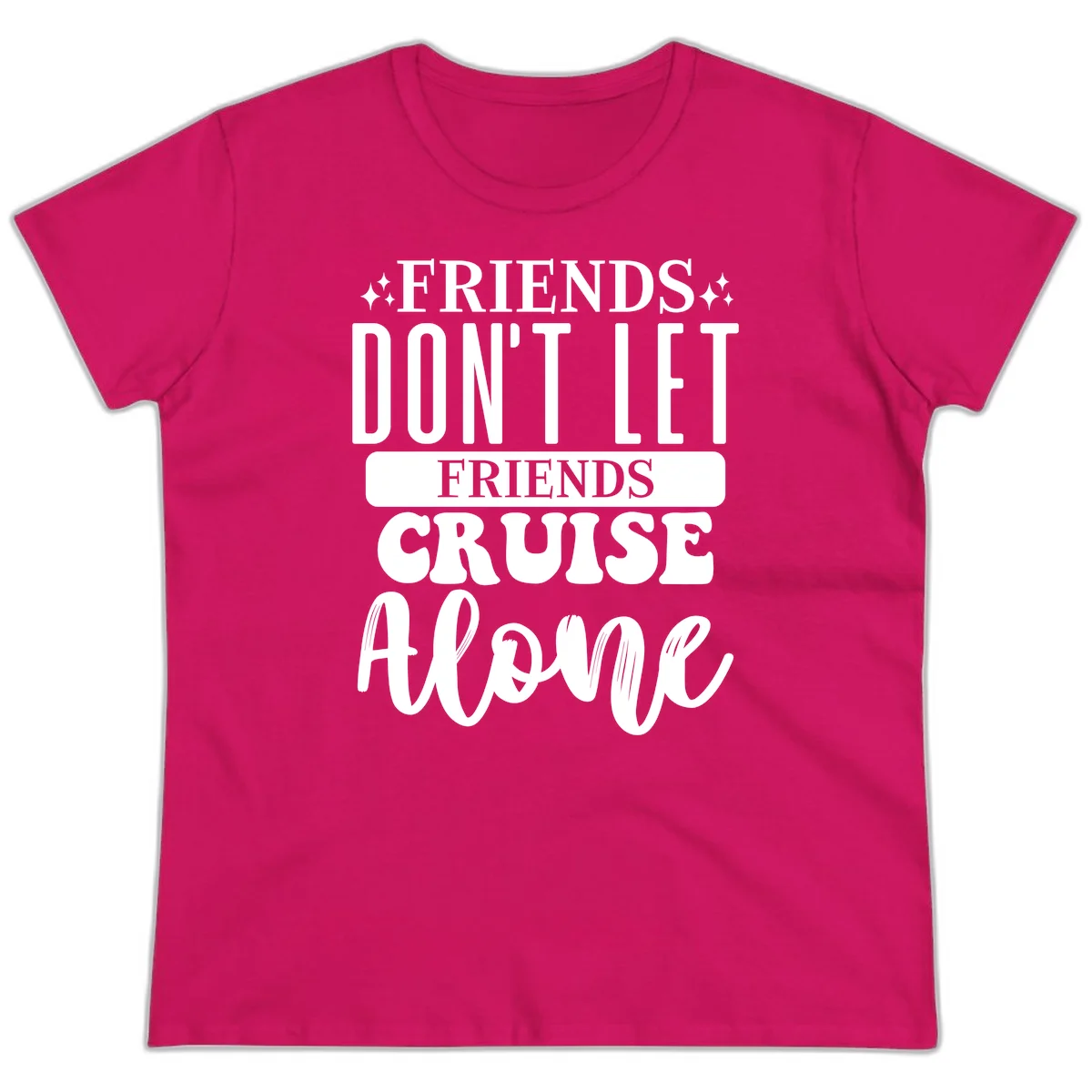 Friends Don't Let Friends Cruise Alone Ladies Tee in Heliconia