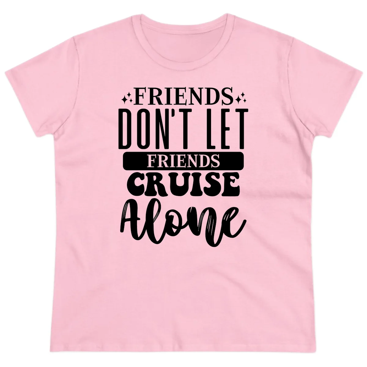 Friends Don't Let Friends Cruise Alone Ladies Tee in Light Pink