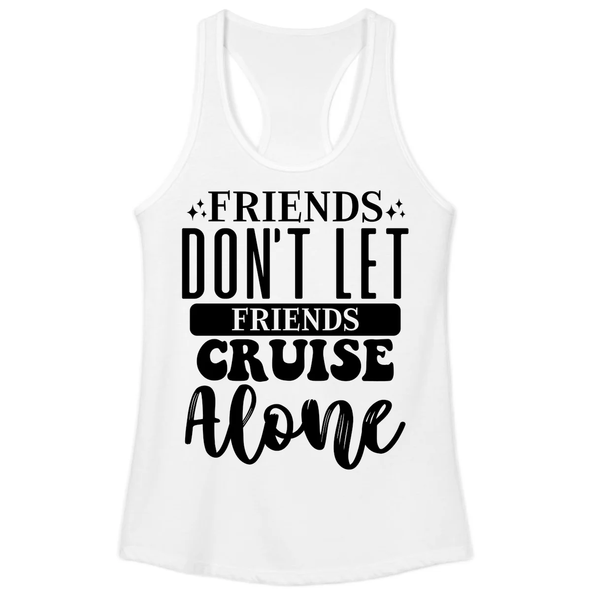 Friends Don't Let Friends Cruise Alone Ladies Tank in White