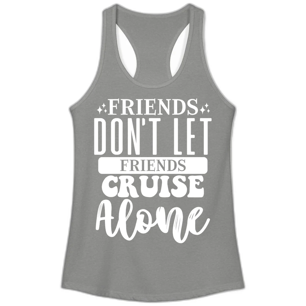 Friends Don't Let Friends Cruise Alone Ladies Tank in Heather Grey