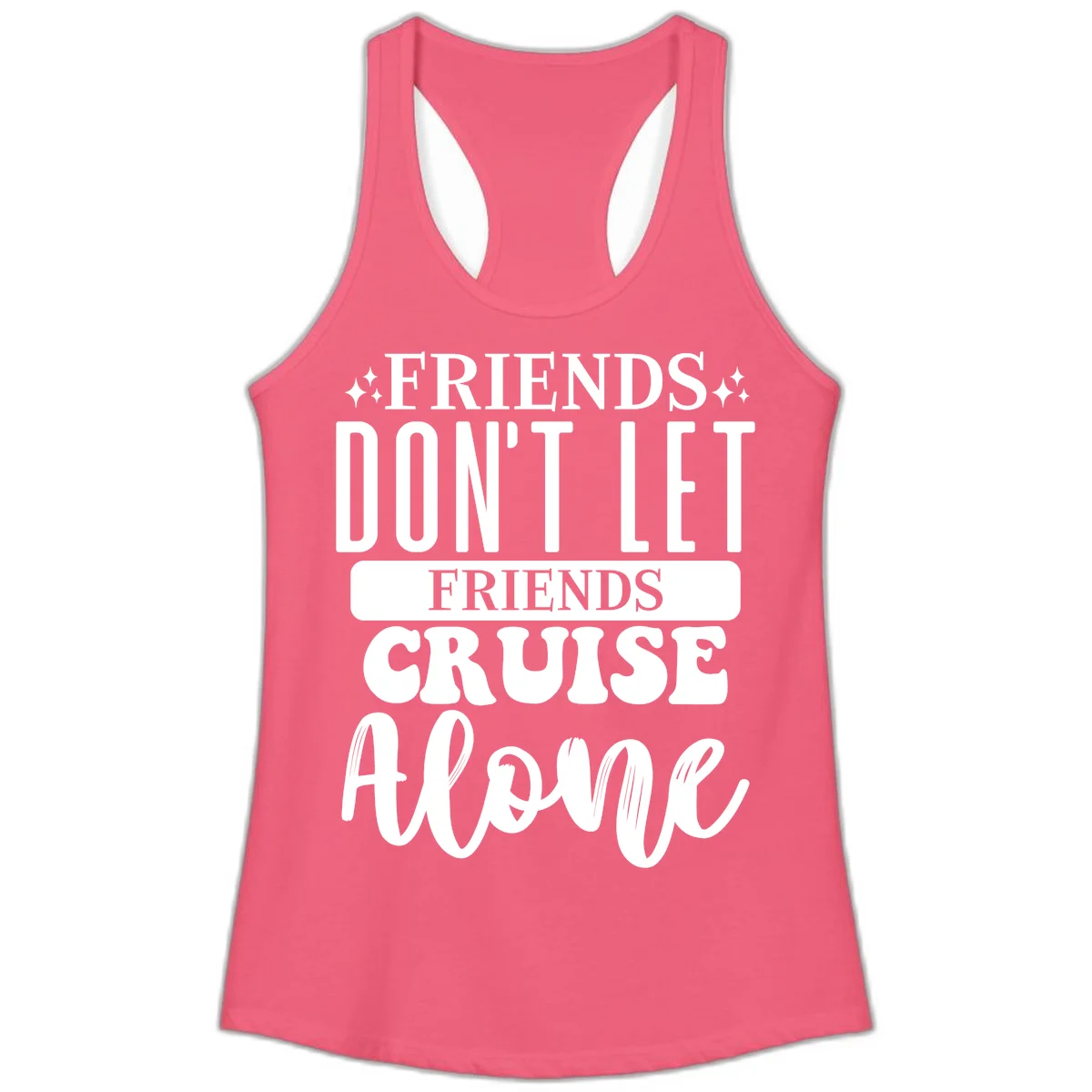 Friends Don't Let Friends Cruise Alone Ladies Tank in Hot Pink