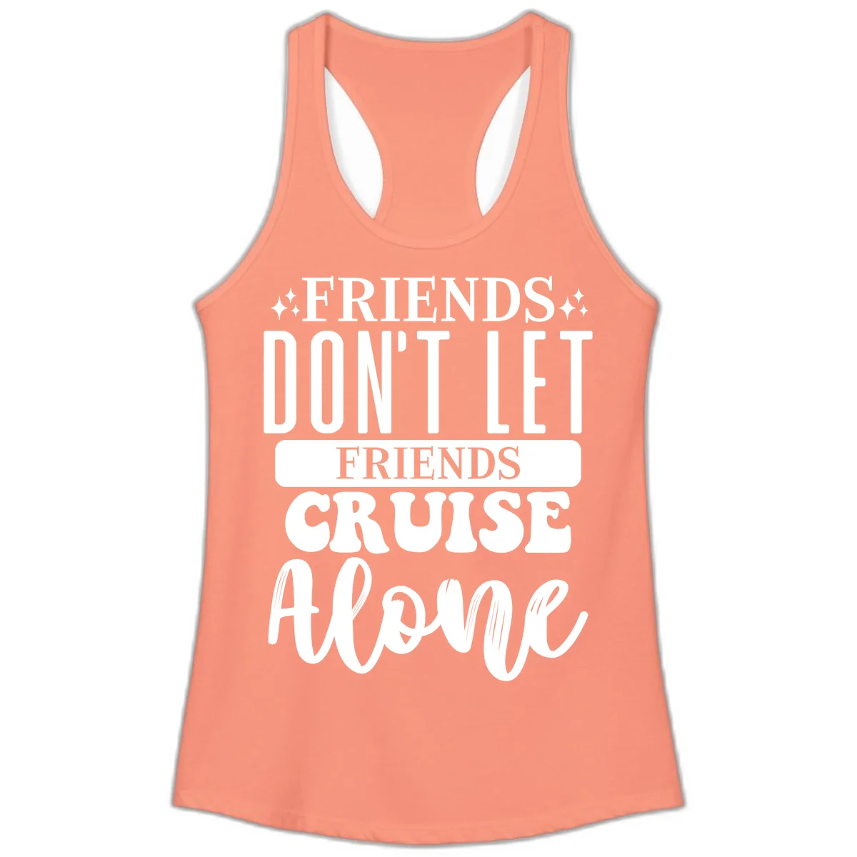 Friends Don't Let Friends Cruise Alone Ladies Tank in Solid Light Orange
