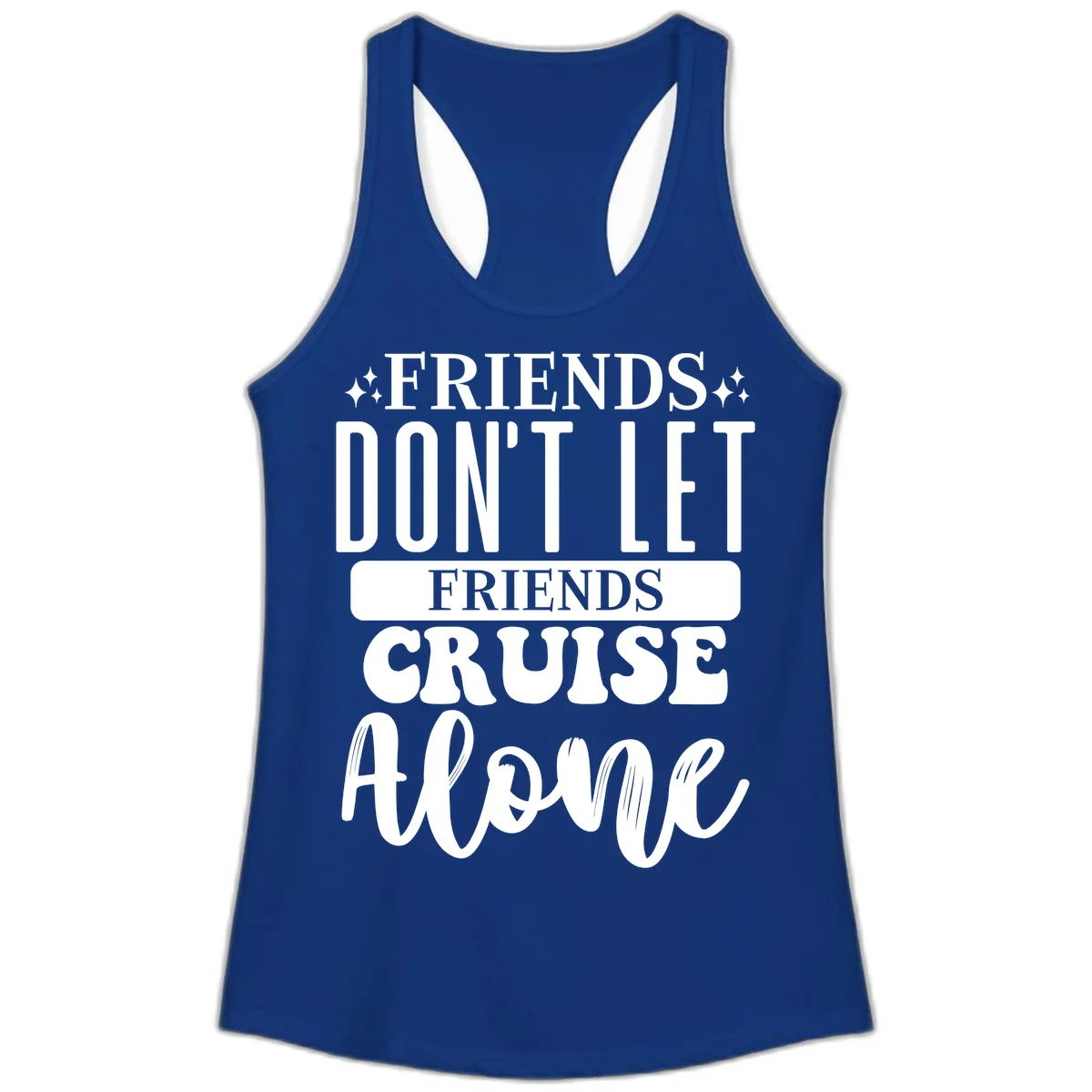Friends Don't Let Friends Cruise Alone Ladies Tank in Solid Royal