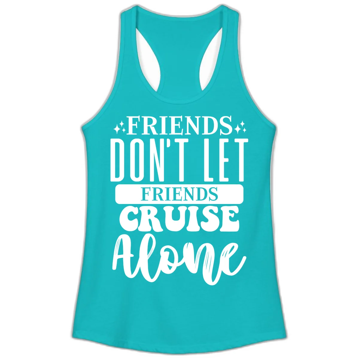 Friends Don't Let Friends Cruise Alone Ladies Tank in Tahiti Blue