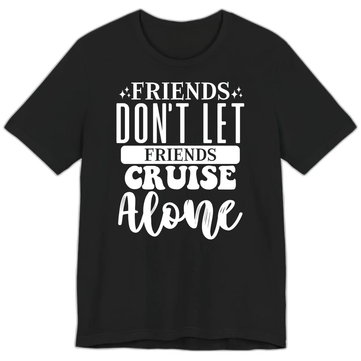 Friends Don't Let Friends Cruise Alone Premium T-Shirt in Black