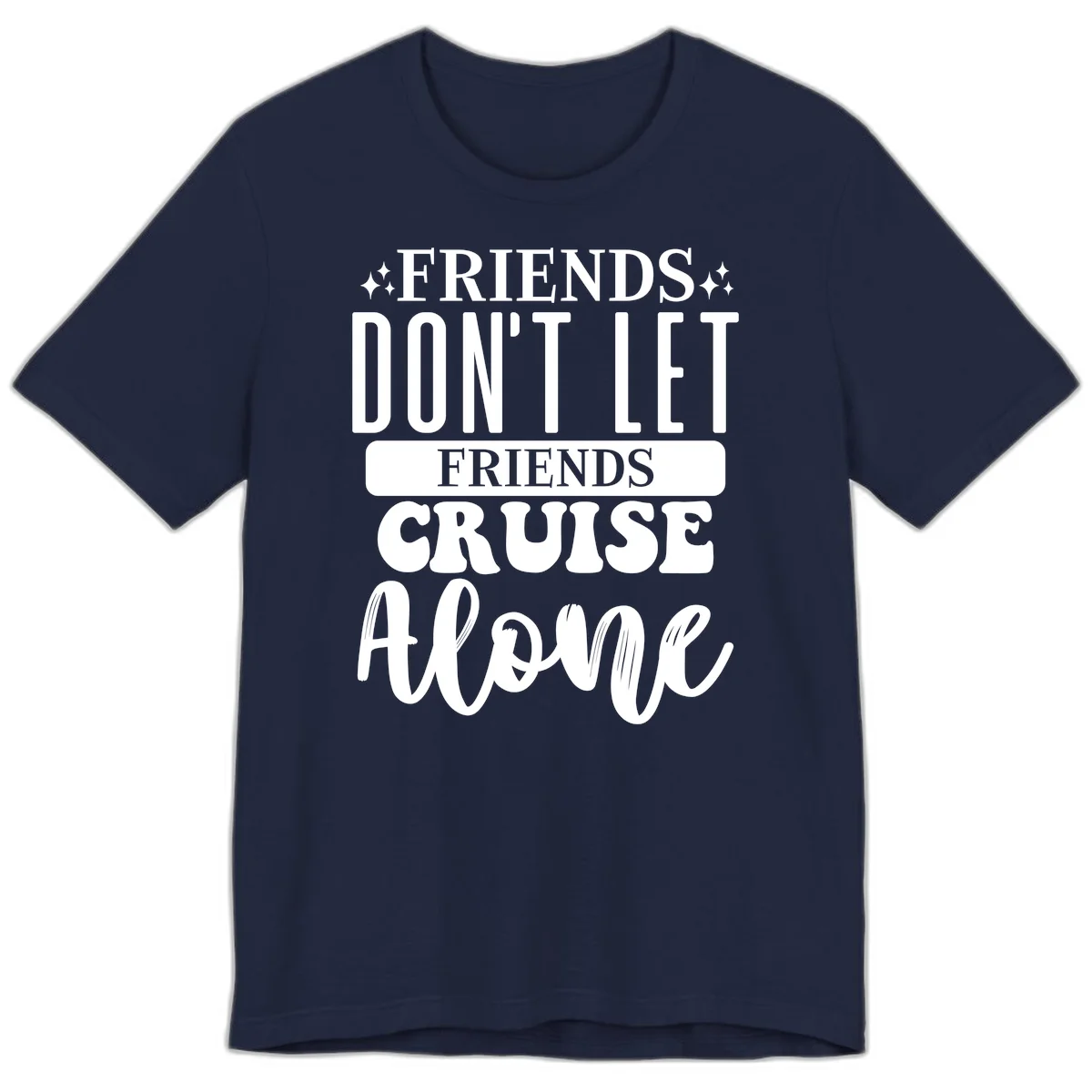 Friends Don't Let Friends Cruise Alone Premium T-Shirt in Navy