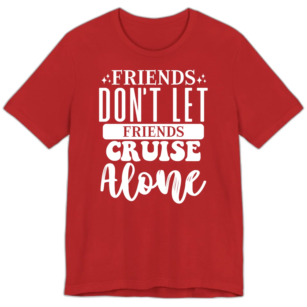 Friends Don't Let Friends Cruise Alone Premium T-Shirt in Red