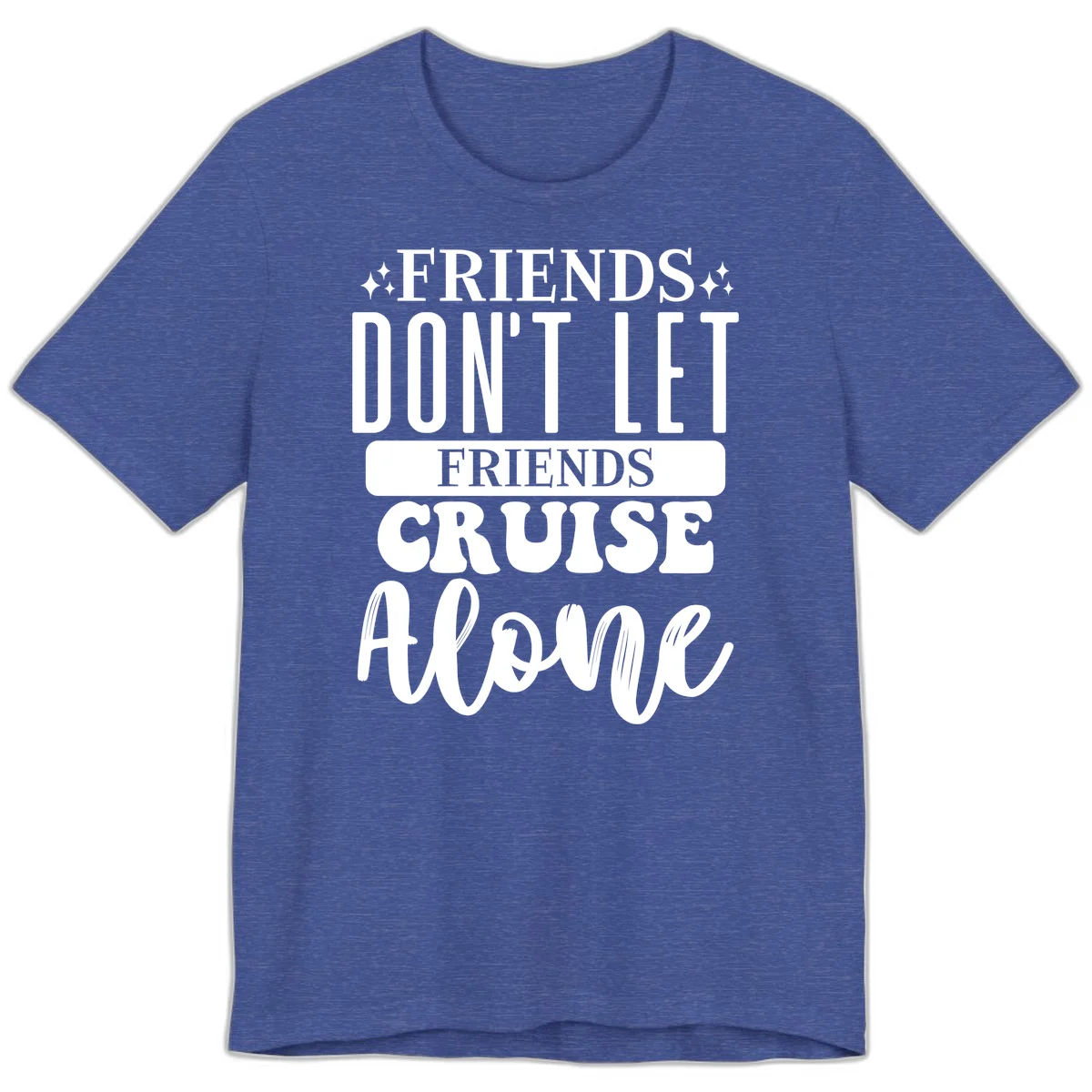 Friends Don't Let Friends Cruise Alone Premium T-Shirt in Heather True Royal