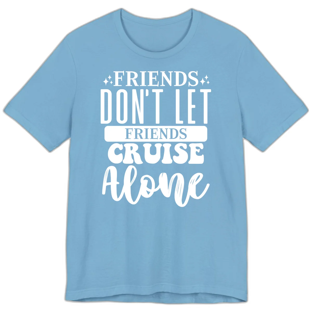 Friends Don't Let Friends Cruise Alone Premium T-Shirt in Ocean Blue