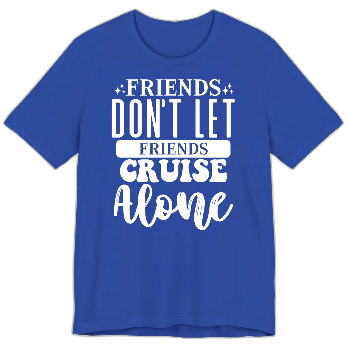Friends Don't Let Friends Cruise Alone Premium T-Shirt in True Royal