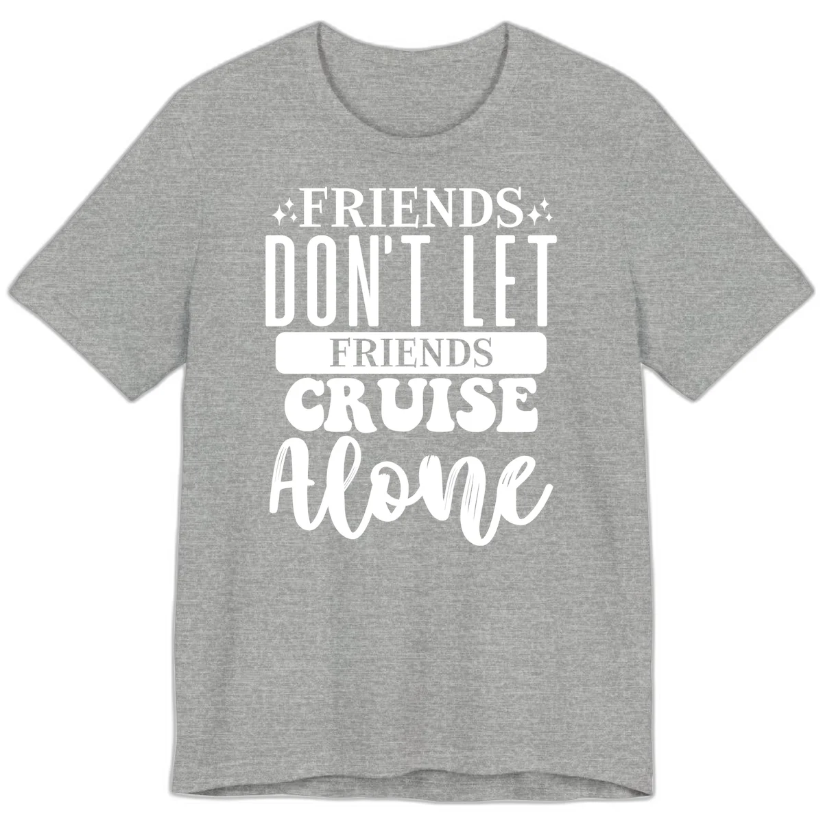 Friends Don't Let Friends Cruise Alone Premium T-Shirt in Athletic Heather