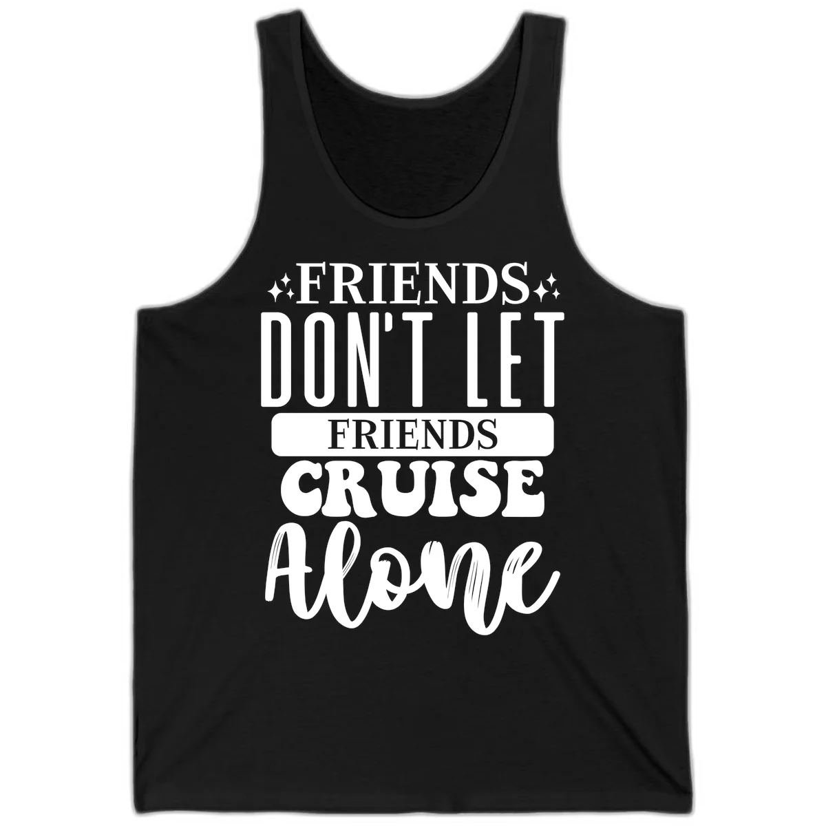 Friends Don't Let Friends Cruise Alone Tank in Black