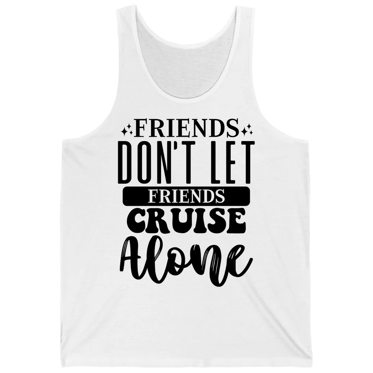 Friends Don't Let Friends Cruise Alone Tank in White