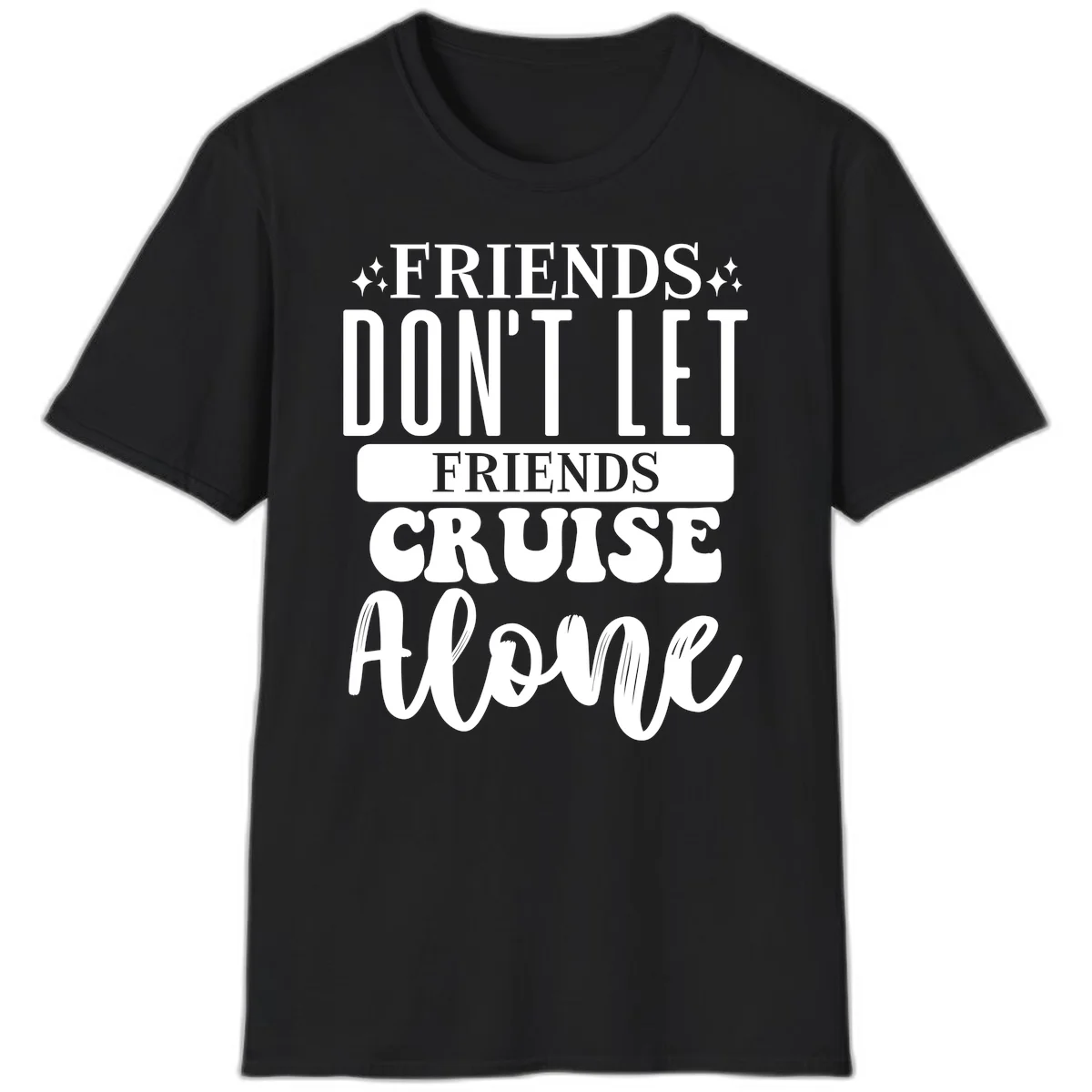 Friends Don't Let Friends Cruise Alone T-Shirt in Black