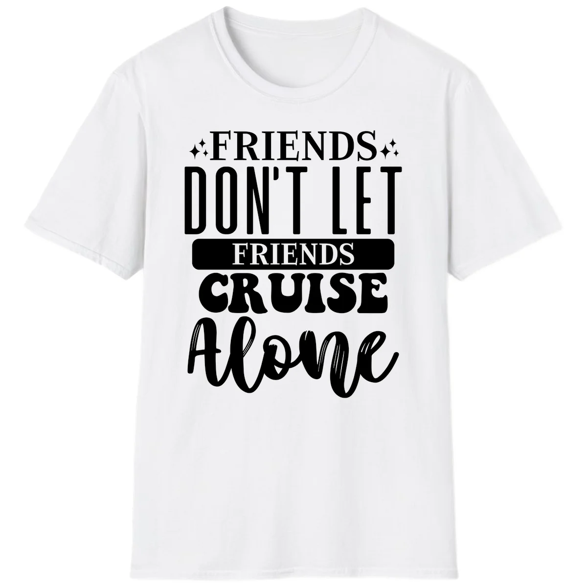 Friends Don't Let Friends Cruise Alone T-Shirt in White
