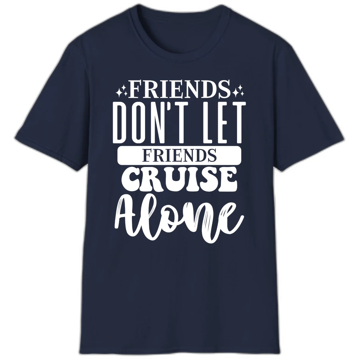 Friends Don't Let Friends Cruise Alone T-Shirt in Navy