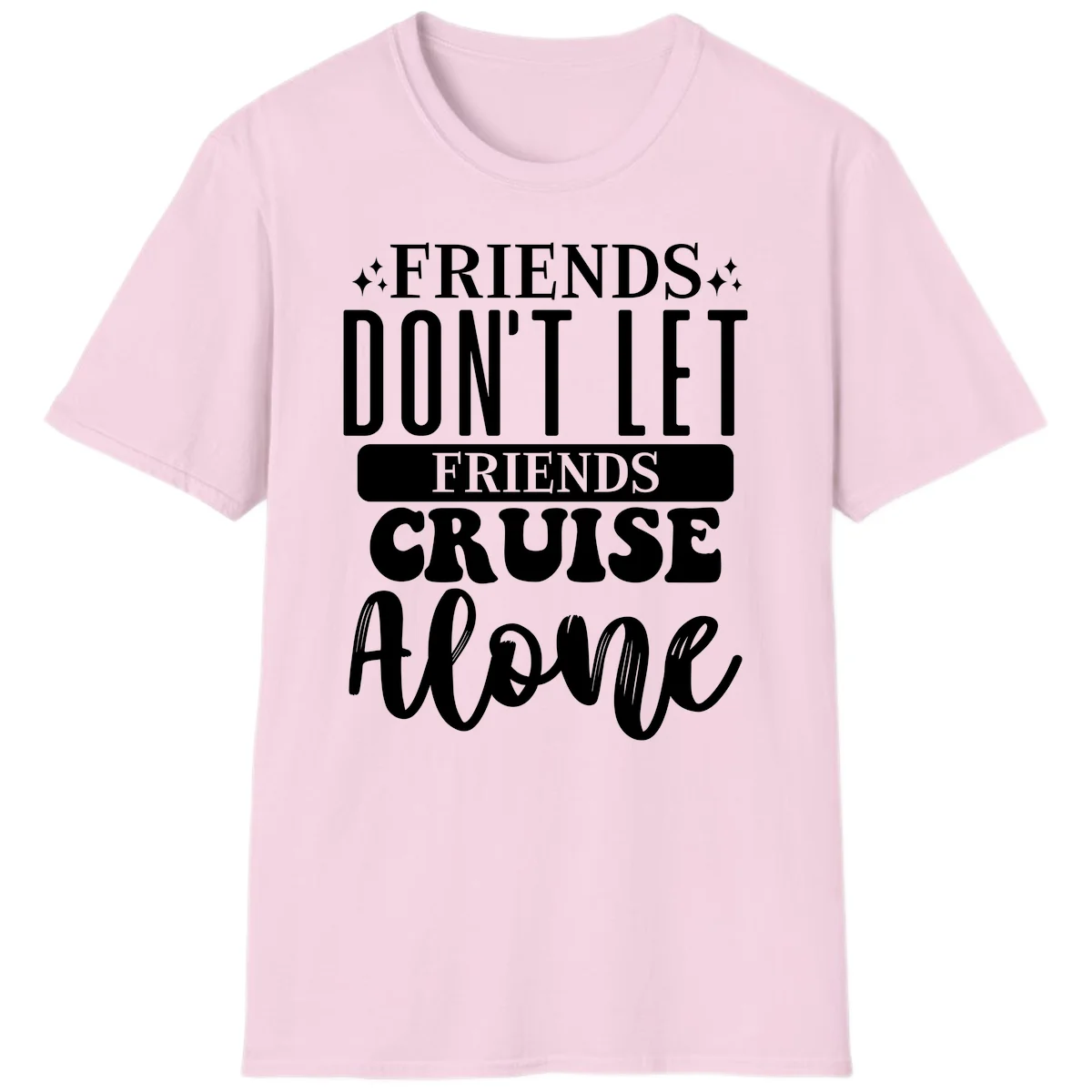 Friends Don't Let Friends Cruise Alone T-Shirt in Light Pink