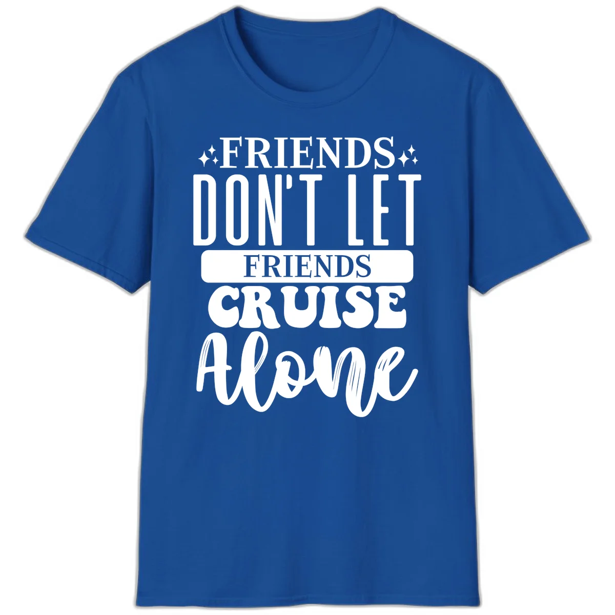Friends Don't Let Friends Cruise Alone T-Shirt in Royal