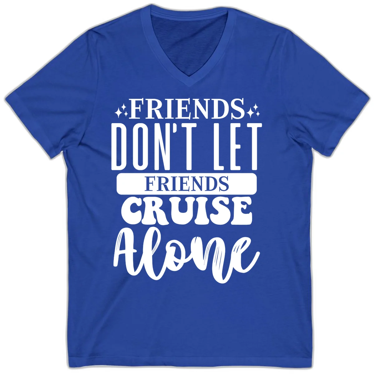 Friends Don't Let Friends Cruise Alone V-Neck in True Royal