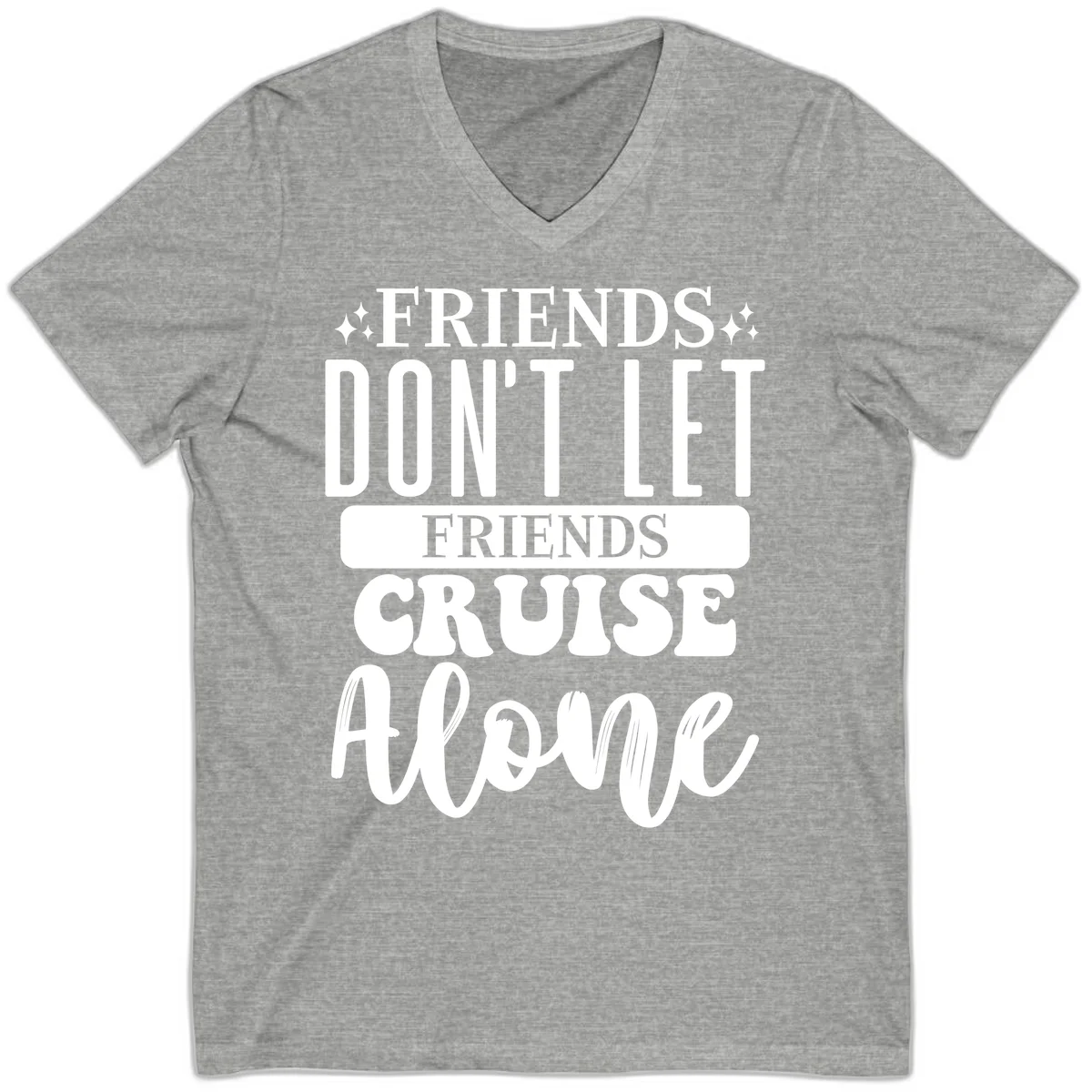 Friends Don't Let Friends Cruise Alone V-Neck in Athletic Heather