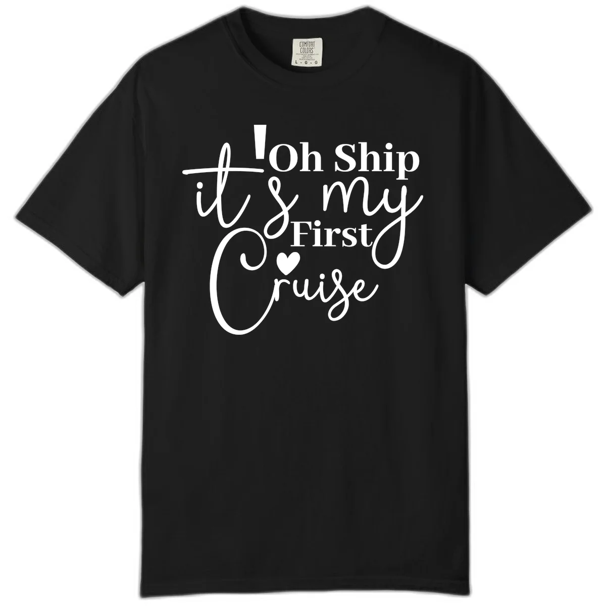 Oh Ship It's My First Cruise Comfort Color in Black